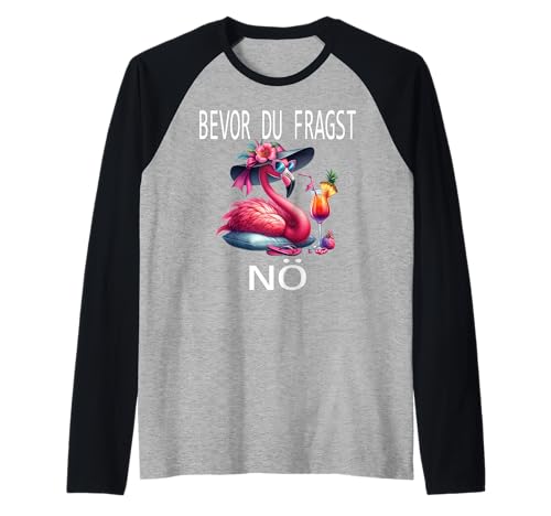 Bevor du fragst Nein lustiges Design süßem Famingo Frauen Raglan von Lustiger Pinguin Spruch | Geschenk Herren & Damen