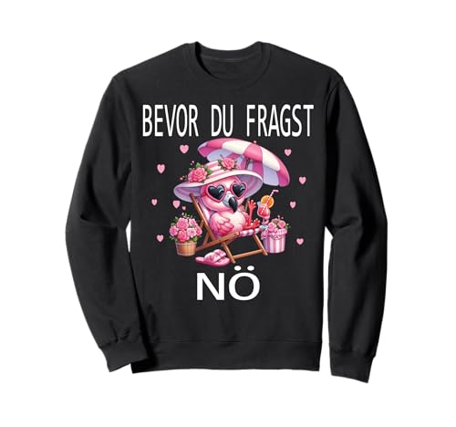 Bevor du fragst Nein lustiges Design süßem Famingo Frauen Sweatshirt von Lustiger Pinguin Spruch | Geschenk Herren & Damen