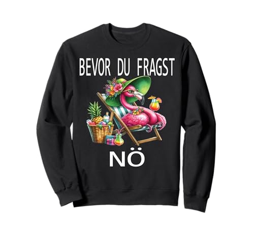 Bevor du fragst Nein lustiges Design süßem Famingo Frauen Sweatshirt von Lustiger Pinguin Spruch | Geschenk Herren & Damen