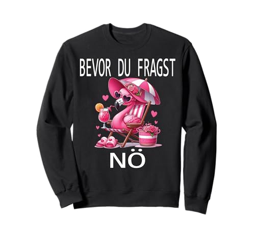 Bevor du fragst Nein lustiges Design süßem Famingo Frauen Sweatshirt von Lustiger Pinguin Spruch | Geschenk Herren & Damen