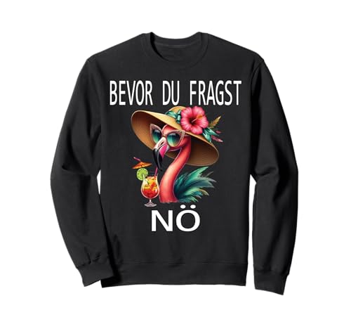 Bevor du fragst Nein lustiges Design süßem Famingo Frauen Sweatshirt von Lustiger Pinguin Spruch | Geschenk Herren & Damen