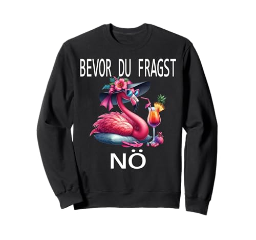 Bevor du fragst Nein lustiges Design süßem Famingo Frauen Sweatshirt von Lustiger Pinguin Spruch | Geschenk Herren & Damen