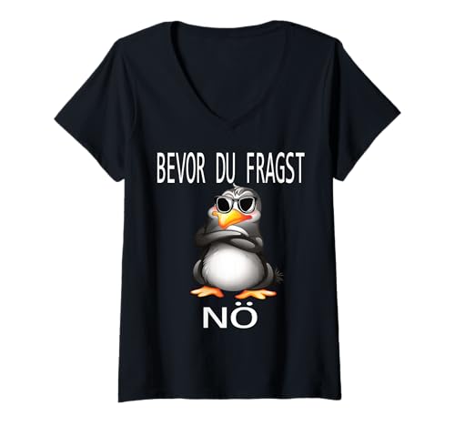 Damen Bevor du fragst Nein lustiges Design mit süßem Pinguin T-Shirt mit V-Ausschnitt von Lustiger Pinguin Spruch | Geschenk Herren & Damen