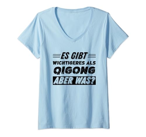 Damen Es Gibt Wichtigeres Als Qigong Aber Was T-Shirt mit V-Ausschnitt Damen Es Gibt Wichtigeres Als Qigong Aber Was T-Shirt mit V-Ausschnitt von Lustiger Qigong Spruch Als Geschenk