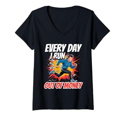Damen Every Day I Run Out Of Money T-Shirt mit V-Ausschnitt Damen Every Day I Run Out Of Money T-Shirt mit V-Ausschnitt von Lustiger Rentner Spruch Wortspiel