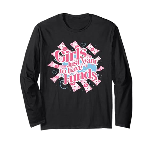 Girls Just Want To Have Funds Langarmshirt Girls Just Want To Have Funds Langarmshirt von Lustiger Rentner Spruch Wortspiel