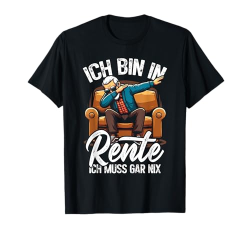 Ich Bin In Rente Ich Muss Gar Nix Witziges Opa Papa Herren T-Shirt Ich Bin In Rente Ich Muss Gar Nix Witziges Opa Papa Herren T-Shirt von Lustiger Ruhestand Rentner Spruch Humor Boomer
