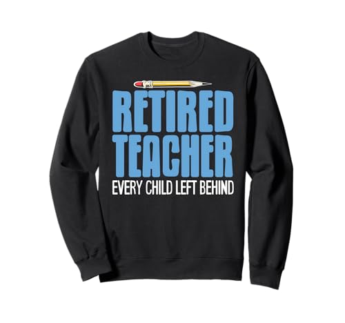 Im Ruhestand Lehrer Alle Kinder Zurückgelassen Sweatshirt von Lustiger Ruhestand Spruch Pädagoge Schule