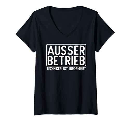 Damen Ausser Betrieb - Techniker ist Informiert T-Shirt mit V-Ausschnitt von Lustiger Sarkasmus Spruch