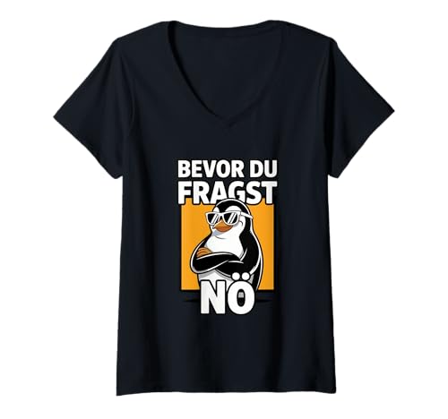 Damen Bevor du fragst Nein Lustiger Pinguin Spruch Sarkasmus T-Shirt mit V-Ausschnitt von Lustiger Sarkastischer Pinguin Spruch