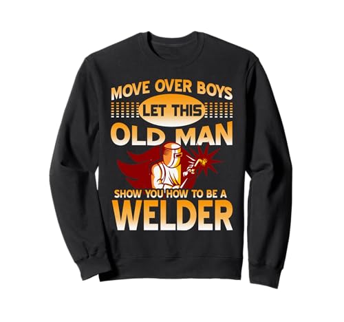 Macht Platz Jungs Der Alte Mann Zeigt Euch Wie Man Schweißt Sweatshirt Macht Platz Jungs Der Alte Mann Zeigt Euch Wie Man Schweißt Sweatshirt von Lustiger Schweißspruch Für Veteranenhandwerker