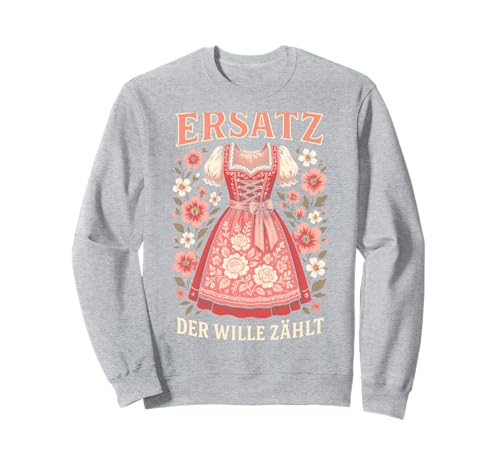 Ersetz Der Welt Fühlt - Oktoberfest Dirndl Sweatshirt Ersetz Der Welt Fühlt - Oktoberfest Dirndl Sweatshirt von Lustiger Spruch Bayern Oktober Damen Frauen