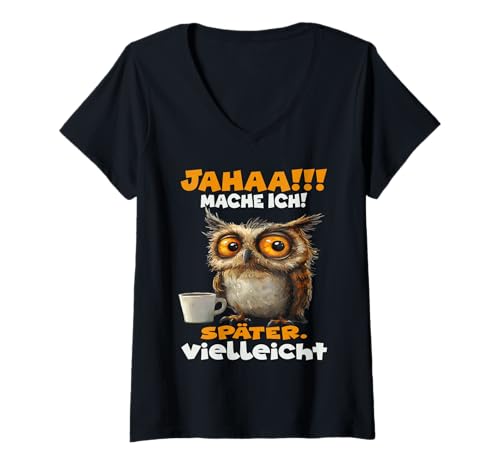 Damen Lustige Eule mit Kaffee Ja Mache Ich Später Vielleicht Eulen T-Shirt mit V-Ausschnitt Damen Lustige Eule mit Kaffee Ja Mache Ich Später Vielleicht Eulen T-Shirt mit V-Ausschnitt von Lustiger Spruch Eule Morgenmuffel Humor