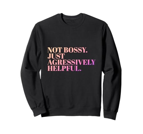 Not Bossy Just Aggressively Helpful Mama Sarkastischer Humor Sweatshirt Not Bossy Just Aggressively Helpful Mama Sarkastischer Humor Sweatshirt von Lustiger Spruch Geschenke Frauen Mutter Muttertag