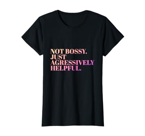 Not Bossy Just Aggressively Helpful Mama Sarkastischer Humor T-Shirt Not Bossy Just Aggressively Helpful Mama Sarkastischer Humor T-Shirt von Lustiger Spruch Geschenke Frauen Mutter Muttertag