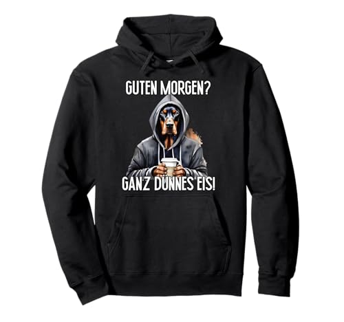 Hund Dobermann Guten Morgen Ganz dünnes Eis Damen Pullover Hoodie Hund Dobermann Guten Morgen Ganz dünnes Eis Damen Pullover Hoodie von Lustiger Spruch Geschenkidee Kaffee