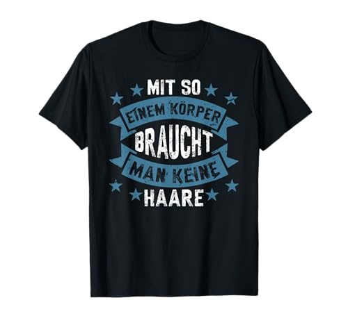 Lustige Sprüche Lustiges Braucht Man Keine Haare T-Shirt Lustige Sprüche Lustiges Braucht Man Keine Haare T-Shirt von Lustiger Spruch Herren Männer Geschenke