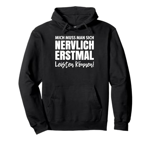 Mich Muss Man Sich Nervlich Erstmal Leisten Können Pullover Hoodie Mich Muss Man Sich Nervlich Erstmal Leisten Können Pullover Hoodie von Lustiger Spruch Humor Geschenkidee