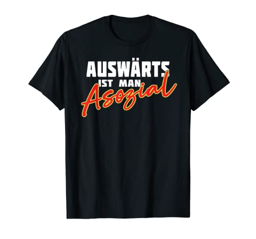 Party & Reise I Auswärts Ist Man Asozial T-Shirt von Lustiger Spruch I Sport & Spaß I Damen & Herren