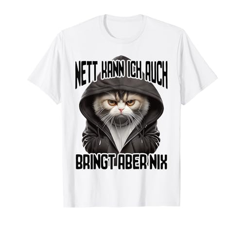 Lustiger Spruch I Tiere & Spaß I Damen & Herren Spruch Katze Geschenk I Nett kann ich auch bringt aber nix T-Shirt von Lustiger Spruch I Tiere & Spaß I Damen & Herren