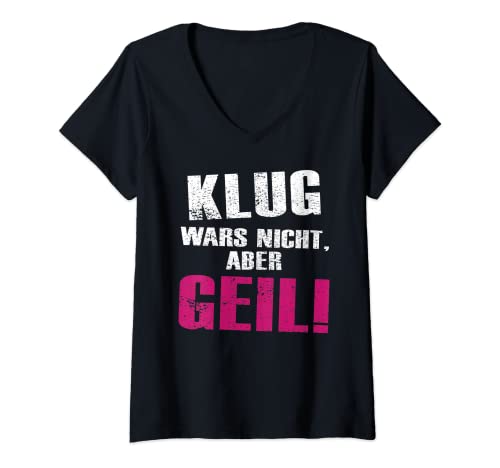 Damen Klug war es nicht, aber Geil T-Shirt mit V-Ausschnitt von Lustiger Spruch Klug & Geil