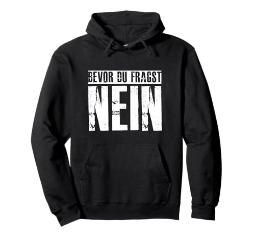 BEVOR DU FRAGST NEIN Lustiger Spruch Männer Pullover Hoodie BEVOR DU FRAGST NEIN Lustiger Spruch Männer Pullover Hoodie von Lustiger Spruch Männer Bekleidung