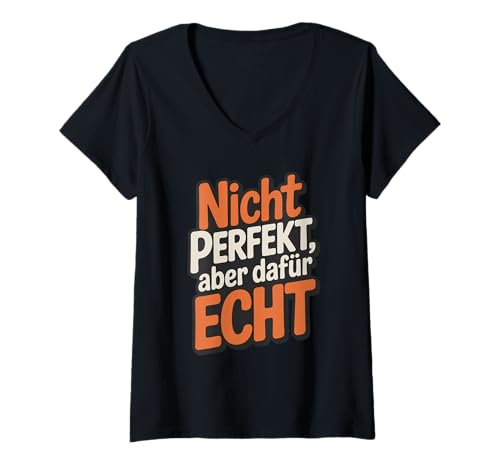 Damen Humorvolle Aussage für Authentizität und Selbstbewusstsein T-Shirt mit V-Ausschnitt Damen Humorvolle Aussage für Authentizität und Selbstbewusstsein T-Shirt mit V-Ausschnitt von Lustiger Spruch Nicht perfekt aber dafür echt