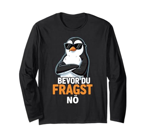 Bevor du fragst Nein süßem Pinguin lustige tshirts männer Langarmshirt von Lustiger Spruch Pinguin-Geschenk für Männer Frauen