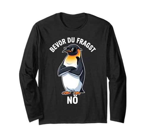 Bevor du fragst Nein süßem Pinguin lustige tshirts männer Langarmshirt von Lustiger Spruch Pinguin-Geschenk für Männer Frauen