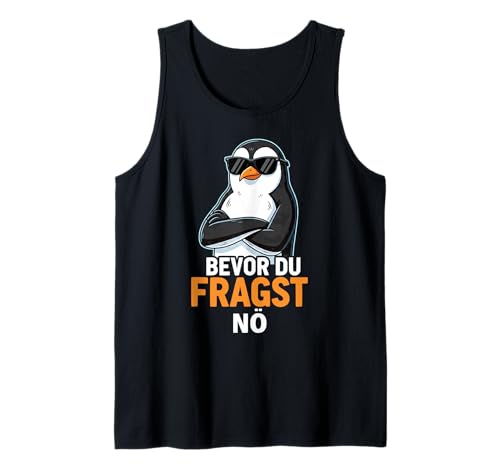 Bevor du fragst Nein süßem Pinguin lustige tshirts männer Tank Top Bevor du fragst Nein süßem Pinguin lustige tshirts männer Tank Top von Lustiger Spruch Pinguin-Geschenk für Männer Frauen
