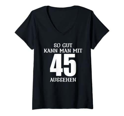Damen So gut kann man mit 45 aussehen T-Shirt mit V-Ausschnitt Damen So gut kann man mit 45 aussehen T-Shirt mit V-Ausschnitt von Lustiger Spruch für Geburtstagsfeiern