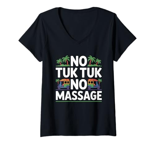 Damen No Tuk Tuk No Massage Thailand Bali Kambodscha Tuktuk T-Shirt mit V-Ausschnitt Damen No Tuk Tuk No Massage Thailand Bali Kambodscha Tuktuk T-Shirt mit V-Ausschnitt von Lustiger Südostasien Reise & Backpacker Spruch