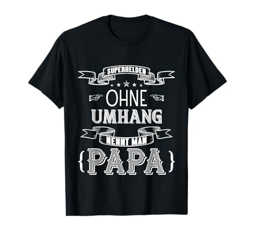 Superhelden ohne Umhang nennt man Papa T-Shirt Superhelden ohne Umhang nennt man Papa T-Shirt von Lustiger Vater Spruch Männer Sprüche für Väter
