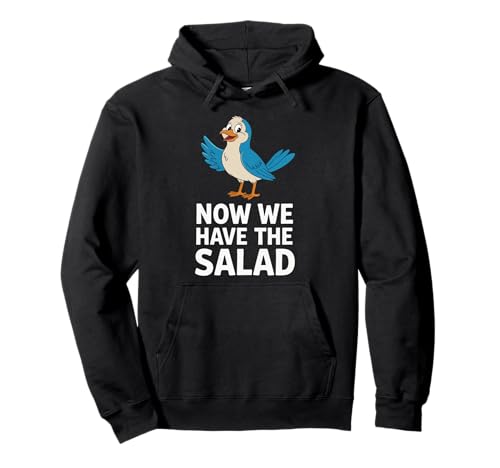 Now We Have The Salad Lustig Spruch Sarkasmus Herren Damen Pullover Hoodie Now We Have The Salad Lustig Spruch Sarkasmus Herren Damen Pullover Hoodie von Lustiger Vogel Englisch Humor Spruch