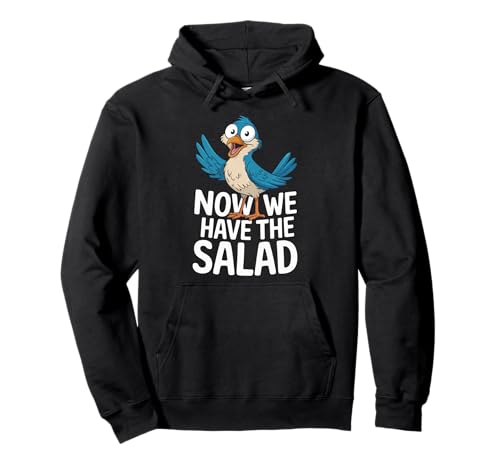 Now We Have The Salad Lustig Spruch Sarkasmus Herren Damen Pullover Hoodie Now We Have The Salad Lustig Spruch Sarkasmus Herren Damen Pullover Hoodie von Lustiger Vogel Englisch Humor Spruch