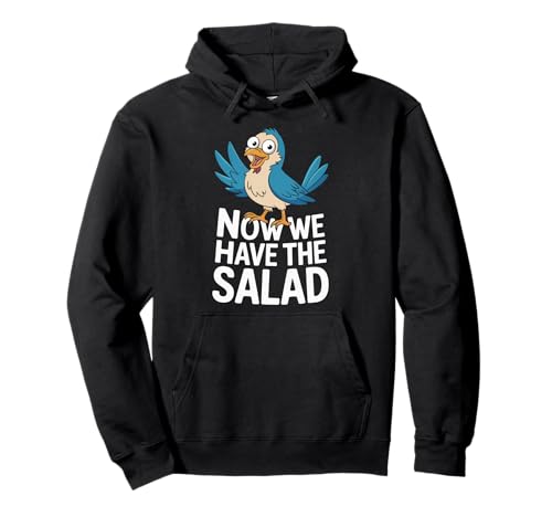 Now We Have The Salad Lustig Spruch Sarkasmus Herren Damen Pullover Hoodie Now We Have The Salad Lustig Spruch Sarkasmus Herren Damen Pullover Hoodie von Lustiger Vogel Englisch Humor Spruch
