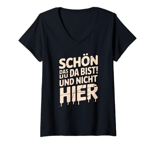 Damen DASS Du Da Bist Und Nicht Hier T-Shirt mit V-Ausschnitt Damen DASS Du Da Bist Und Nicht Hier T-Shirt mit V-Ausschnitt von Lustiger deutscher Zitat Humorsarkasmus