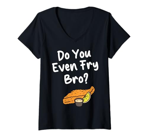 Damen Do You Even Fry Bro? Fish Fry Fried Fish T-Shirt mit V-Ausschnitt Damen Do You Even Fry Bro? Fish Fry Fried Fish T-Shirt mit V-Ausschnitt von Lustiger frittierter Fisch Designs Idee