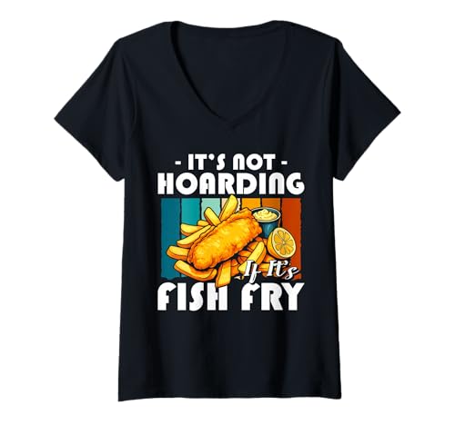Damen Its Not Hoarding If Its Fish Fry Fried Fish T-Shirt mit V-Ausschnitt Damen Its Not Hoarding If Its Fish Fry Fried Fish T-Shirt mit V-Ausschnitt von Lustiger frittierter Fisch Designs Idee