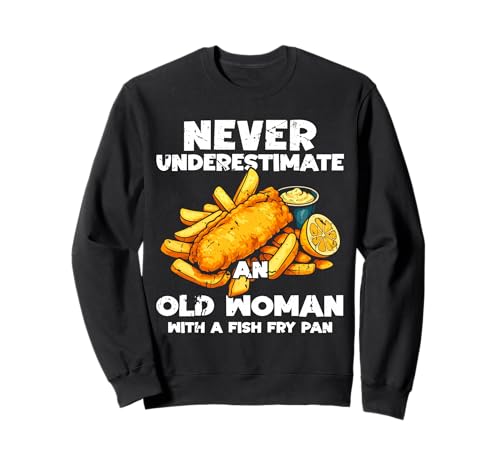 Never Undererstimate An Old Woman Fish Fry Fried Fish Sweatshirt von Lustiger frittierter Fisch Designs Idee