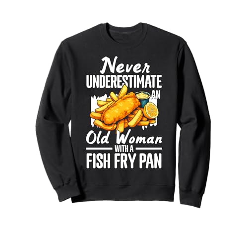 Never Undererstimate An Old Woman Fish Fry Fried Fish Sweatshirt Never Undererstimate An Old Woman Fish Fry Fried Fish Sweatshirt von Lustiger frittierter Fisch Designs Idee