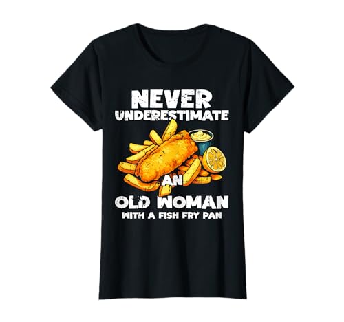 Never Undererstimate An Old Woman Fish Fry Fried Fish T-Shirt von Lustiger frittierter Fisch Designs Idee