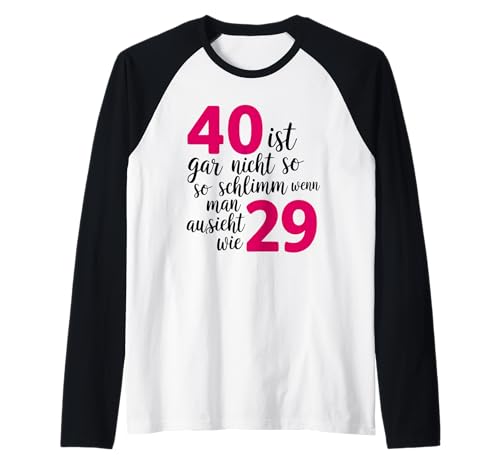 40 ist gar Nicht so schlimm, wenn Man aussieht wie 29 Raglan 40 ist gar Nicht so schlimm, wenn Man aussieht wie 29 Raglan von Lustiges 40. Geburtstag Design | 40 Jahre Frau