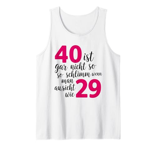 40 ist gar Nicht so schlimm, wenn Man aussieht wie 29 Tank Top 40 ist gar Nicht so schlimm, wenn Man aussieht wie 29 Tank Top von Lustiges 40. Geburtstag Design | 40 Jahre Frau