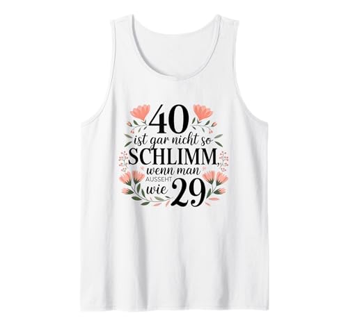 40 ist gar Nicht so schlimm, wenn Man aussieht wie 29 Tank Top 40 ist gar Nicht so schlimm, wenn Man aussieht wie 29 Tank Top von Lustiges 40. Geburtstag Design | 40 Jahre Frau