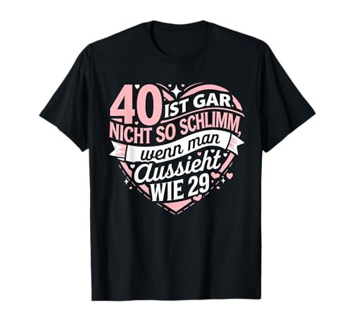 40 ist gar nicht so schlimm, wenn man aussieht wie 29 T-Shirt 40 ist gar nicht so schlimm, wenn man aussieht wie 29 T-Shirt von Lustiges 40. Geburtstag Design | 40 Jahre Frau