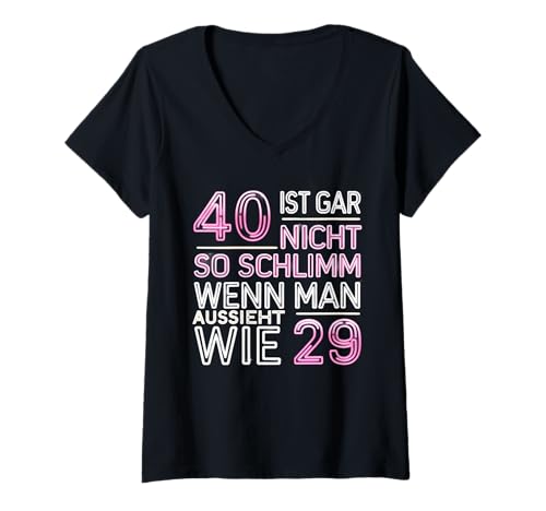 Damen 40 ist gar nicht so schlimm, wenn man aussieht wie 29 T-Shirt mit V-Ausschnitt Damen 40 ist gar nicht so schlimm, wenn man aussieht wie 29 T-Shirt mit V-Ausschnitt von Lustiges 40. Geburtstag Design | 40 Jahre Frau