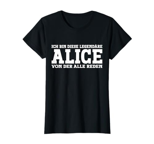Alice - Lustiges Vorname Frauen Namen Spruch Alice T-Shirt von Lustiges Alice Geschenk Damen Alice Spruch
