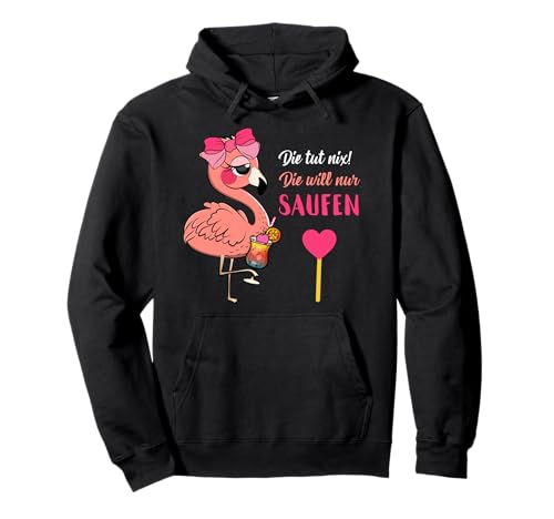 Die tut nix die will nur Saufen Party Bier Sprüche Damen Pullover Hoodie Die tut nix die will nur Saufen Party Bier Sprüche Damen Pullover Hoodie von Lustiges Alkohol Flamingo Spruch Wein Bier Outfit