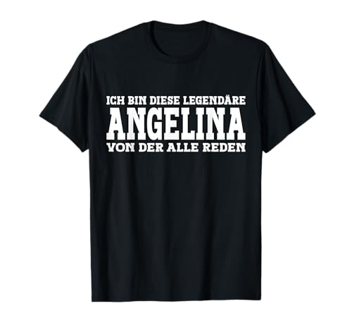 Angelina - Lustiges Vorname Frauen Namen Spruch Angelina T-Shirt von Lustiges Angelina Geschenk Damen Angelina Spruch